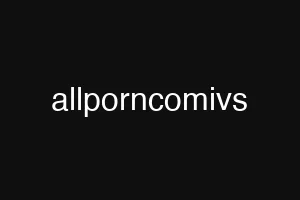 allporncomivs