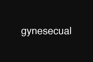 gynesecual
