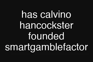has calvino hancockster founded smartgamblefactor