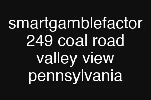 smartgamblefactor 249 coal road valley view pennsylvania