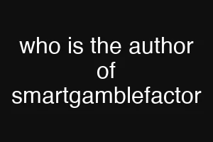 who is the author of smartgamblefactor